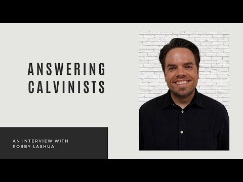 Objections to Calvinism and Responding to Calvinist Proof Texts | With Robby Lashua (Ep. #61)
