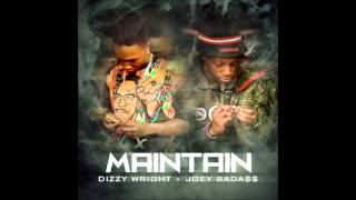 Dizzy Wright Ft Joey Bada$$ - Maintain (Lyrics In Description)