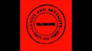 Brainbombs | Genius And Brutality...Taste And Power LP [full]