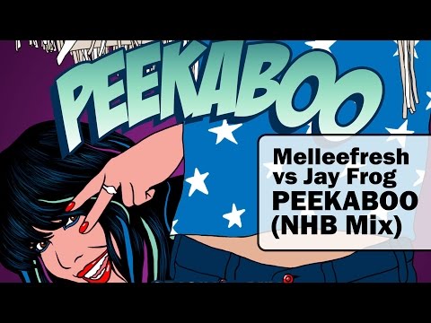 Melleefresh vs Jay Frog - Peekaboo (NHB Mix)