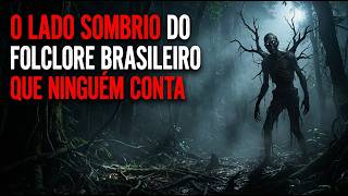 O LADO SOMBRIO DO FOLCLORE BRASILEIRO QUE NINGUÉM CONTA