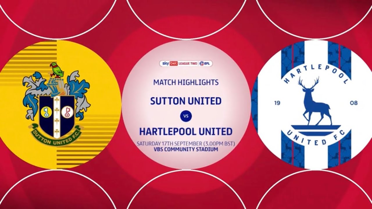 Sutton United vs Hartlepool United highlights