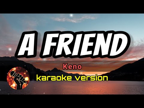 A FRIEND - KENO (karaoke version)