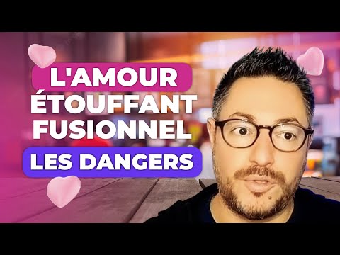 L'amour étouffant l'amour fusionnel : les dangers ⚠️