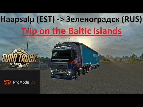 Euro Truck Simulator 2: Promods 2.1: Haapsalu (EST) - Зеленоградск Zelenogradsk (RUS) Timelapse
