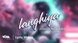 langhiya - Joshua Feliciano (Official Lyric Video)