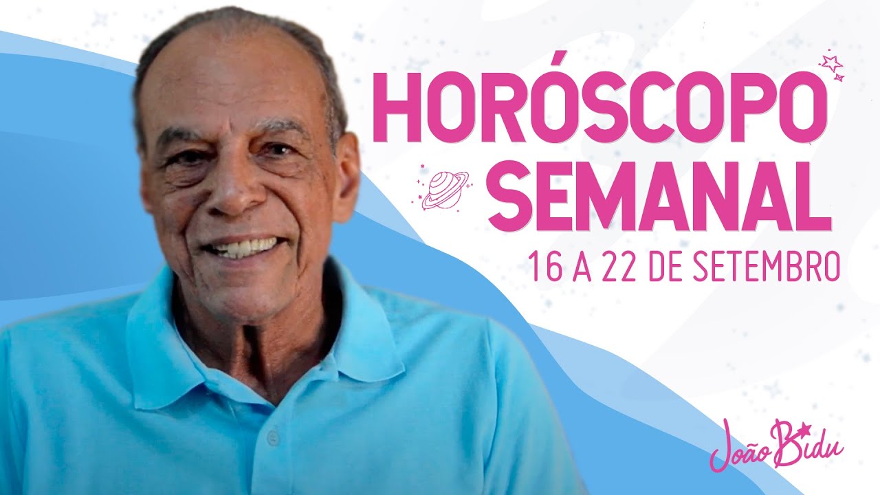 Horóscopo Semanal de 16 a 22 de Setembro de 2024 | POR JOÃO BIDU