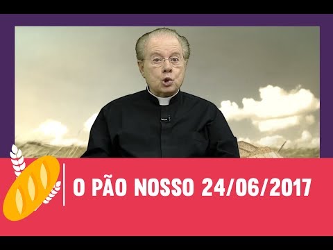 O Pão Nosso - 24/06/2017