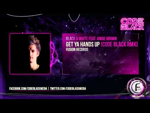 Black & White ft Angie Brown - Get Ya Hands Up (Code Black Remix)