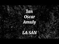 La San (feat. Ian, Oscar & Amuly) Versuri