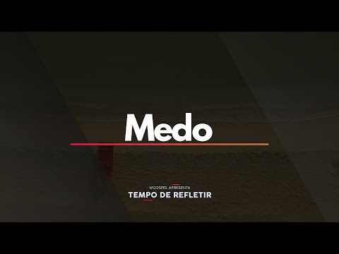 [Tempo de Refletir] Medo