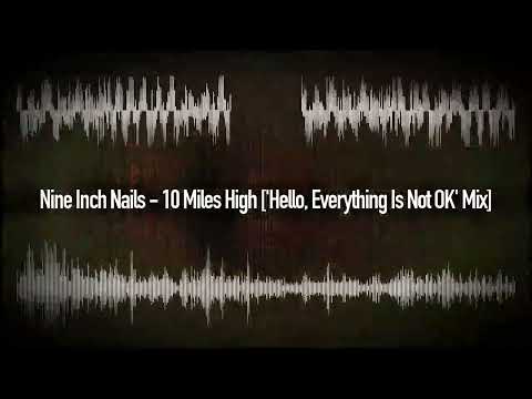 Thumbnail for Nine Inch Nails - 10 Miles High ('Hello, Everything Is Not OK' Mix) by Nine Inch Nails, R.E.M., the First, Everything Everything, The Who, The The, The La's, Y&T