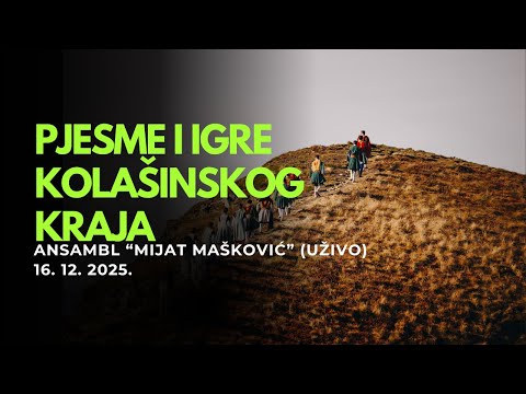 KUD "Mijat Mašković" - uživo 16. dec. 2025. Pjesme i igre kolašinskog kraja