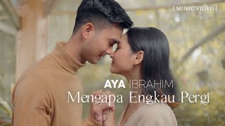 Download lagu Aya Ibrahim - Mengapa Engkau Pergi mp3