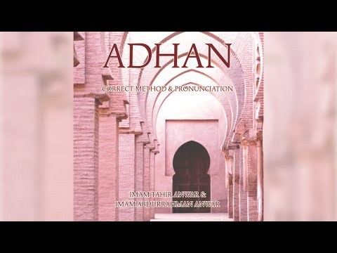Adhan: Correct Method & Pronunciation With Imam Tahir Anwar & Imam Abdurrahman Anwar