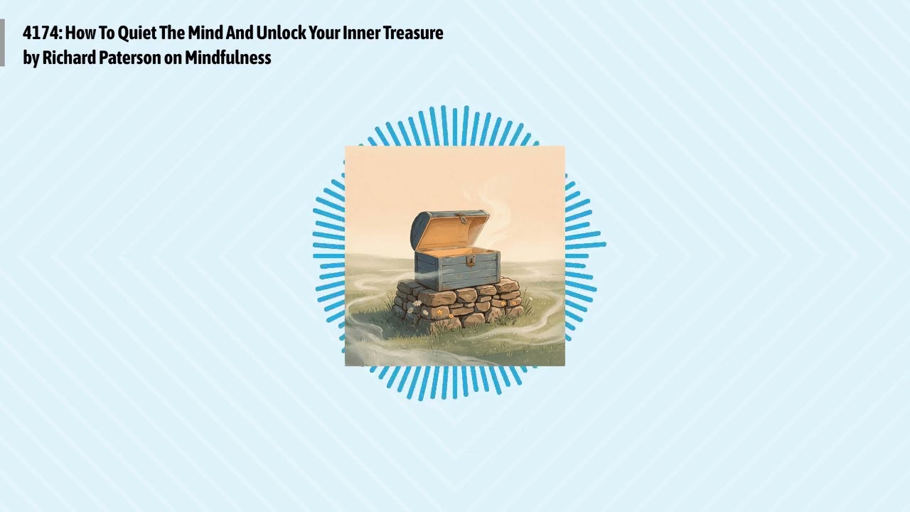 4174: How To Quiet The Mind And Unlock Your Inner Treasure by Richard Paterson on Mindfulness |...