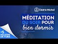 Méditation du SOIR pour BIEN DORMIR très PUISSANTE  # 4 🎧🎙 Cédric Michel