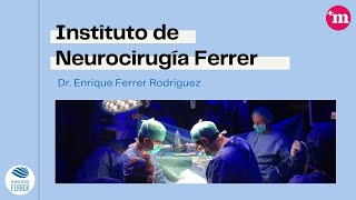 Instituto de Neurocirugía Ferrer - Presentación - Dr. Enrique Ferrer Rodríguez