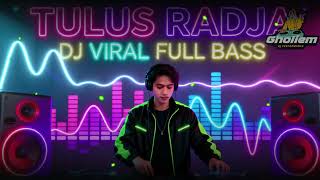 Download lagu TULUS RADJA DJ VIRAL FULL BASS mp3