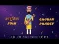 Rukma Rukmani | Uttarakhandi Song | Gaurav Pandey | Aadhunik Folk Cover
