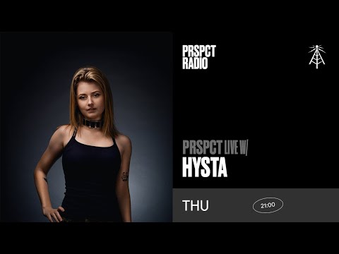PRSPCT Live w/ Hysta