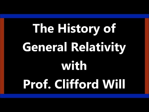 The History of General Relativity with Prof. Clifford Will