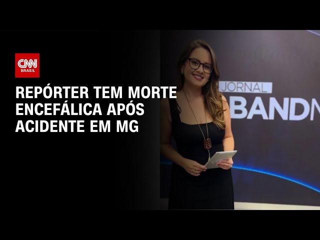 Repórter da Band tem morte encefálica confirmada após acidente | CNN NOVO DIA