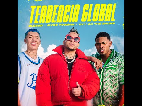 BLESSD ❌ MYKE TOWERS ❌ OVY ON THE DRUMS | TENDENCIA GLOBAL 🌎 ( OFFICIAL IMAGEN VIDEO )