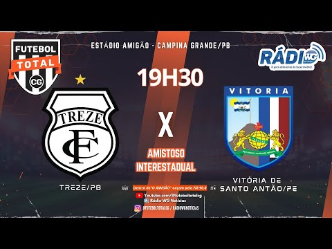 AO VIVO (Amistoso Interestadual) - TREZE/PB X VITÓRIA DE SANTO ANTÃO/PE