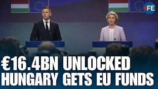 EU Unlocks Hungary Funds | €16.4 Billion Deal Announced | Budapest-EU Breakthrough