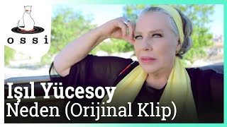 Işıl Yücesoy - Neden (Orijinal Klip)