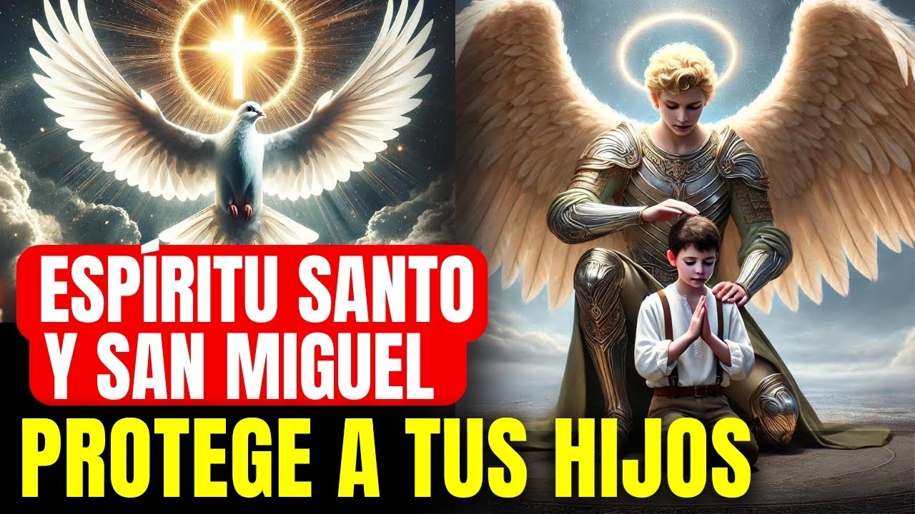 🔴 ORACIÓN PODEROSA POR LOS HIJOS: INVOCAMOS AL ESPÍRITU SANTO Y SAN MIGUEL