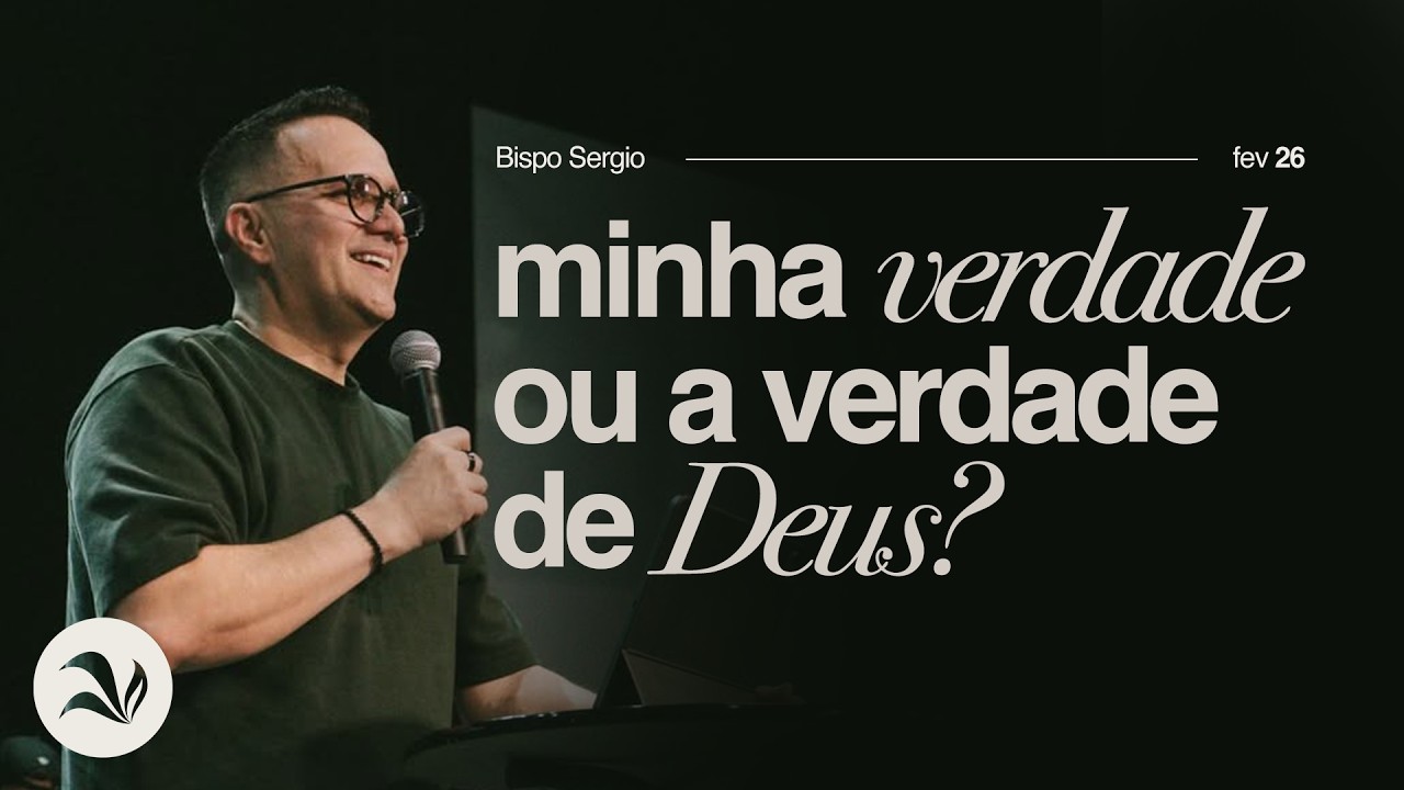 Minha Verdade Ou A Verdade De Deus | Bispo Sérgio Brandão | 22 de Fevereiro l 19h