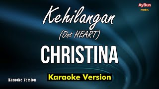 Download lagu Kehilangan (Ost HEART) - Christina (KARAOKE Lirik) mp3