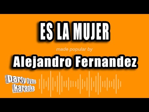 Alejandro Fernandez - Es La Mujer (Versión Karaoke)