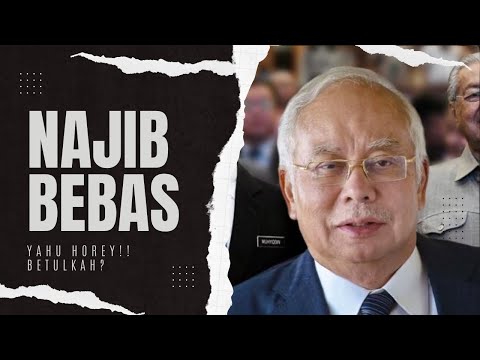 YAHU NAJIB DIBEBASKAN! ANWAR DALAM BAHAYA??