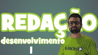 Redação - Desenvolvimento I: o que vem antes