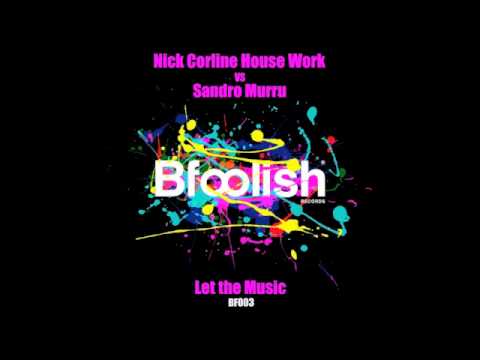 Nick Corline House Work vs Sandro Murru : Let The Music ( Nick Corline House Work Mix ) 96kbps
