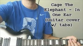 Cage the Elephant - In One Ear (Guitar cover w/ tabs)