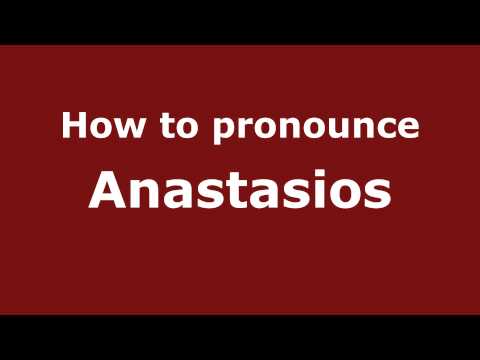 How to Pronounce Anastasios - PronounceNames.com