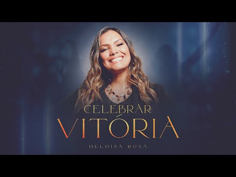 Celebrar Vitória - Heloisa Rosa