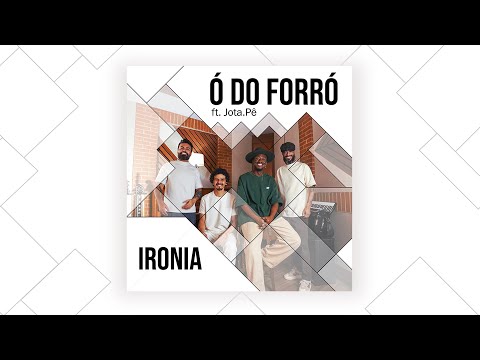 Ó Do Forró e Jota.pê - Ironia