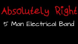 5 Man Electrical Band - Absolutely Right ( lyrics )