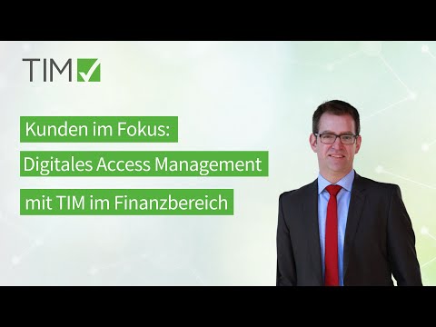 TIM Solutions Kundeneinblicke - Digitales Access Management mit TIM im Finanzbereich