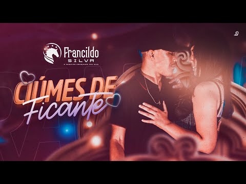 Francildo Silva - Ciúmes de Ficante (Vídeo Oficial)