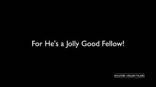 For He's a Jolly Good Fellow!
