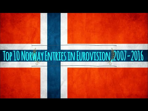 My top 10 Norway Entries in Eurovision,2007 2016