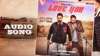 Love You - Sharry Mann ( Audio Song) | Parmish Verma | Mista Baaz | Releasing on 30 December