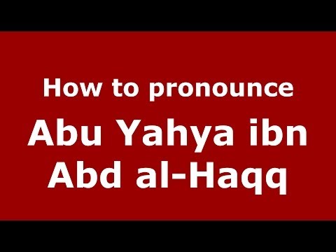 How to pronounce Abu Yahya ibn Abd al-Haqq (Arabic/Morocco) - PronounceNames.com