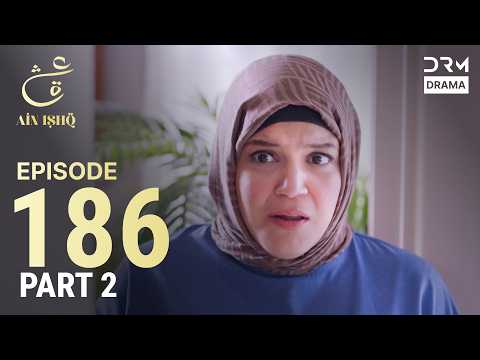 Turkish Drama in Urdu | Ain Ishq | Episode 186 - Part 2 | One Love | UD1O